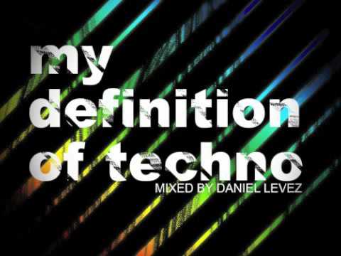 Daniel Levez - My definition of Techno