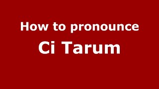 How to pronounce Ci Tarum