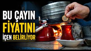 Bu Çayın Fiyatını İçen Belirliyor