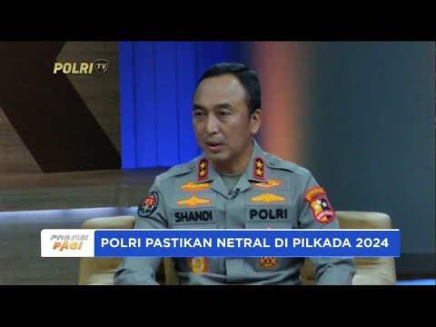 KADIV HUMAS : KOMITMEN NETRALITAS POLRI DI PILKADA 2024