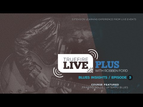 🎸 Robben Ford's Live Plus: Blues Insights, Episode 3 - Intro - Guitar Lessons