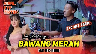 Download lagu LAILA AYU bawang merah encoo polll faris kendang ngamuk mp3