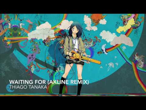 Thiago Tanaka || Waiting For (Axline Remix)
