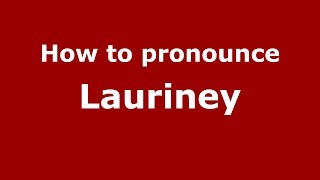 How to pronounce Lauriney