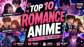 Top 10 Romance Anime You Absolutely Need To Watch ❤️