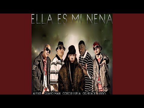 Ella Es Mi Nena (feat. Alexis, Fido, Guayo & Og Black)