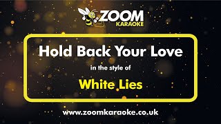 White Lies - Hold Back Your Love - Karaoke Version from Zoom Karaoke