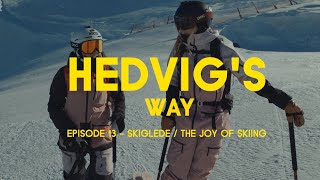 Hedvig's Way // Episode 13 - Skiglede - The Joy of Skiing