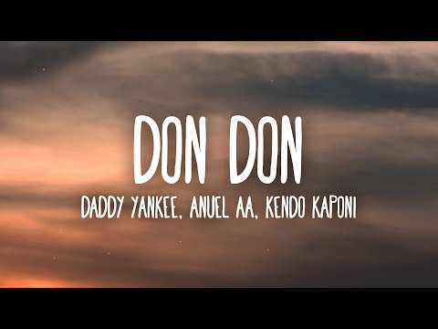Daddy Yankee, Anuel AA, Kendo Kaponi - Don Don (Letra/Lyrics)