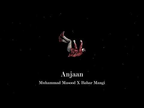 Muhammad Masood - Anjaan ft. Babar Mangi (Official Audio)