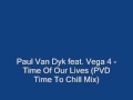 Paul Van Dyk feat Vega 4 Time Of Our Lives PVD ...