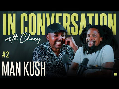 Man Kush | In Conversation w\Chaxy #2