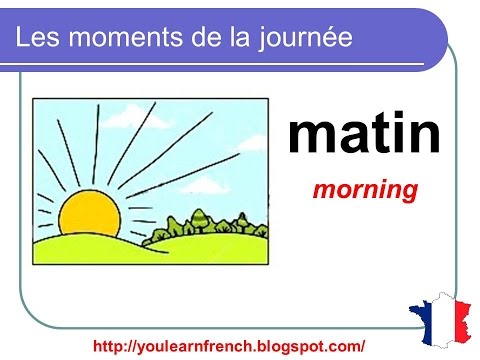 French Lesson 4 - PARTS OF THE DAY in French Moments de la journée MATIN NUIT Partes del día francés