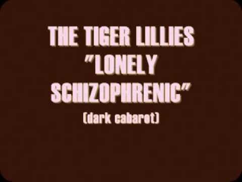THE TIGER LILLIES - LONELY SCHIZOPHRENIC