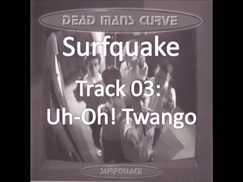 The Uh-Oh! Twango - Dead Man's Curve - Surfquake