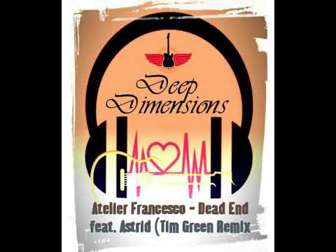 Atelier Francesco - Dead End feat. Astrid (Tim Green Remix)