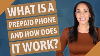 What is a prepaid phone and how does it work?