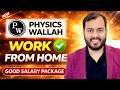 Physics Wallah Work From Home Job 2026 PW Remote Job Started