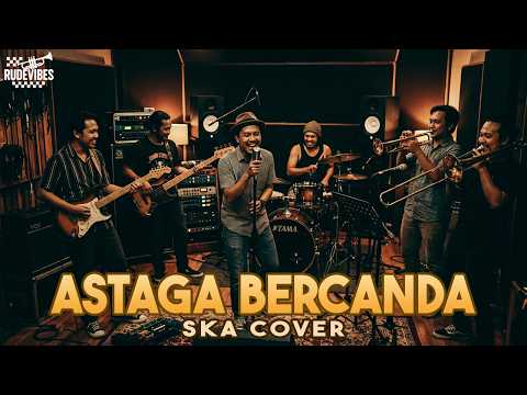 ASTAGA BERCANDA - Akbar Chalay, Mingse SKA COVER (RUDE VIBES)