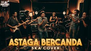 Download lagu ASTAGA BERCANDA - Akbar Chalay, Mingse SKA COVER (RUDE VIBES) mp3