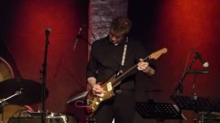 Nels Cline - Touching 8-9-17 City Winery, NYC