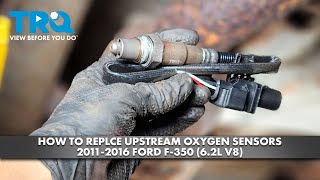 How to Replace Upstream Oxygen Sensors 2011-2016 Ford F-350 (6.2L V8)