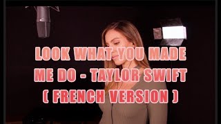 LOOK WHAT YOU MADE ME DO ( FRENCH VERSION ) TAYLOR SWIFT ( SARA&#39;H COVER )