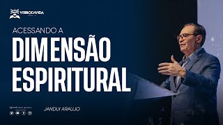 ACESSANDO A DIMENSÃO ESPIRITUAL - Jandui Araujo