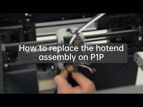 How to replace the hotend assembly on Bambu Lab P1P?