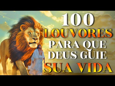 100 Louvores Para Que Deus Guie Sua Vida | Top Gospel 2025 |Louvores Mais Tocados, Adoração e Fé