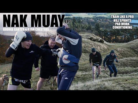 Nak Muay EP1 - George Carter & Ryan Chesters - Muay Thai Training | Hill Sprints
