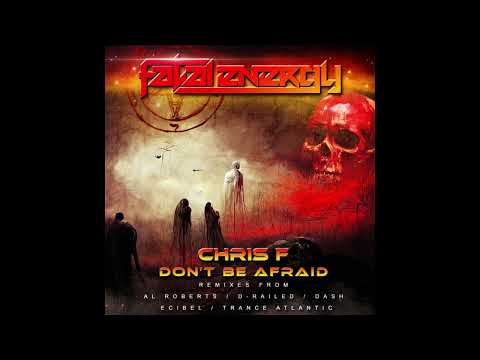 Chris F - Don't Be Afraid (Ecibel's Hardstyle Remix)