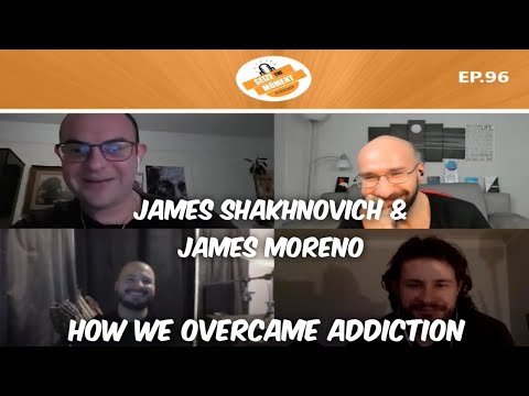James Shakhnovich & James Moreno: How We Overcame Addiction | STM Podcast #96