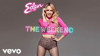 Eden xo - The Weekend (Audio)