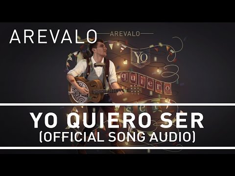 Arevalo - Yo Quiero Ser [Official Song Audio]