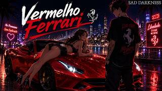 Vermelho Ferrari 🔥❤️‍🔥| Fugindo Da Realidade  - 𝕊𝕒𝕕 𝔻𝕒𝕣𝕜𝕟𝕖𝕤𝕤 🖤