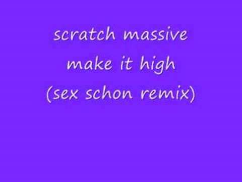 scratch massive make it high (sex schon remix)
