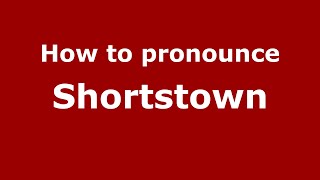 How to pronounce Shortstown
