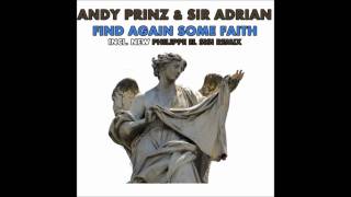 Andy Prinz & Sir Adrian - Find Again Some Faith (Philippe El Sisi Remix)