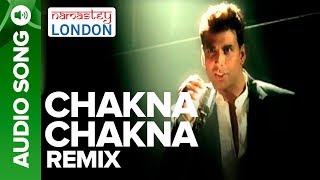 CHAKNA CHAKNA - Remix Audio Song | Namastey London