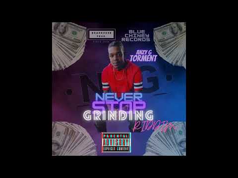 Anzy G  - Torment (audio) NeverStopGrindingRiddim