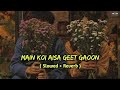 Ke Raja Se Rani Mili Thi Kaha Main Koi Aisa Geet Gaoon Slowed Reverb Slowedandreverb Lofi