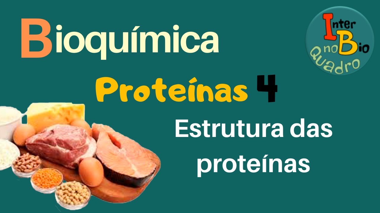 Bioquímica: Proteínas 4 - Estrutura das proteínas