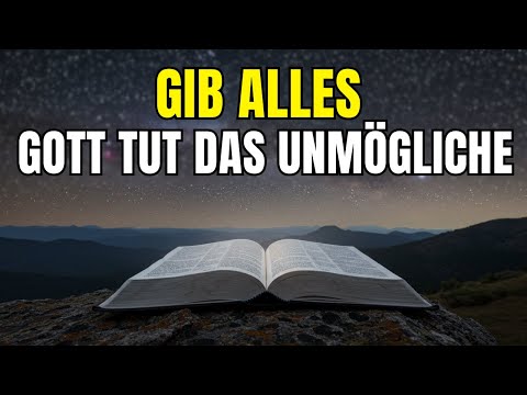 Wenn Sie alles Gott überlassen, macht er das Unmögliche möglich
