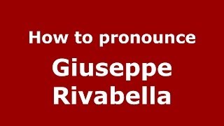 How to pronounce Giuseppe Rivabella