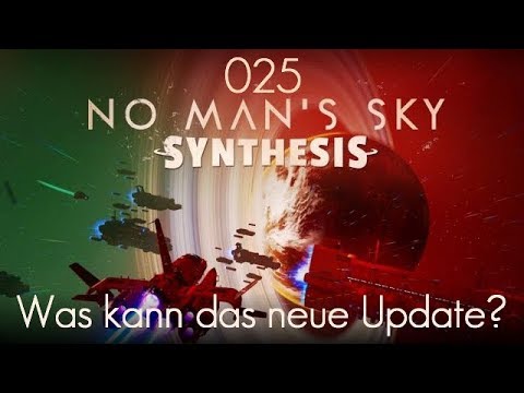 #025 No Man's Sky Synthesis - Was kann das neue Update? [Lets Play - Deutsch]
