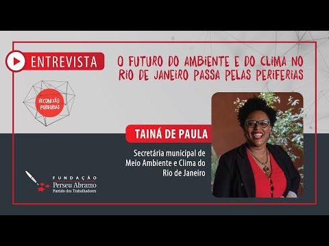 O futuro do Ambiente e do clima no Rio de Janeiro passa pelas periferias | Reconexão Periferias