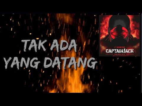 Tak Ada Yang Datang - Captain Jack