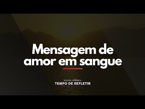 [Tempo de Refletir] Mensagem de amor em sangue