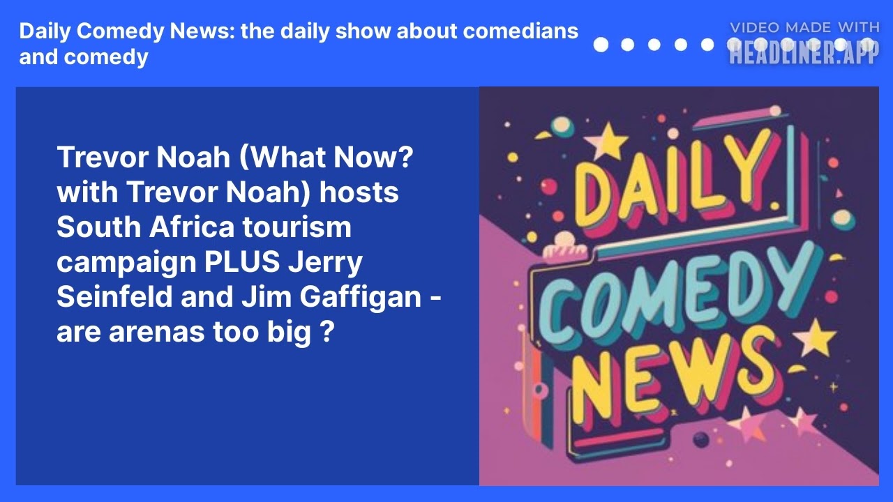 Trevor Noah (What Now? with Trevor Noah) hosts South Africa tourism campaign PLUS Jerry Seinfeld and Jim Gaffigan  - are arenas too big ?